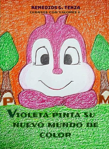 VIOLETA PINTA SU NUEVO MUNDO DE COLOR: COLECCIÓN CUENTOS CON VALORES I