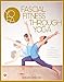 Fascial Fitness Through Yoga: With a Comprehensive Catalogue of Exercises and the Fascia Salutation