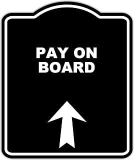 PAY ON BOARD Black Sign Arrow Up Aluminum Composite Sign 15 x 18 inches