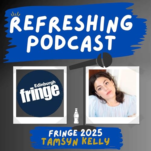 『Refreshing Pod - Tamsyn Kelly (Fringe 2025)』のカバーアート