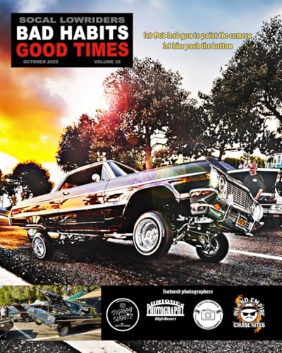 SOCAL LOWRIDER BAD HABITS GOOD TIMES Vol.32: by Joseph Chavez OCTOBER 2025