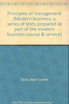 Unknown Binding Principles of management (Modern business; a series of texts prepared as part of the modern business course & service) Book