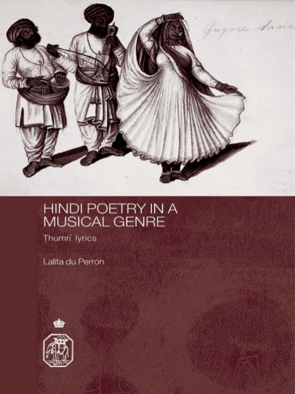 Hindi Poetry in a Musical Genre: Thumri Lyrics (Royal Asiatic Society Books)      1st Edition, Kindle Edition