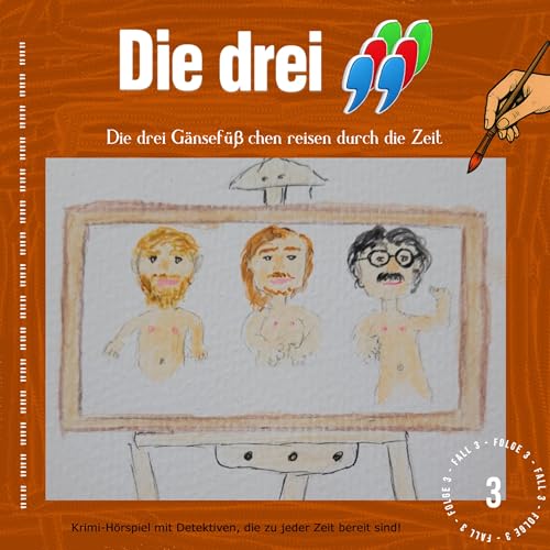Die drei Gänsefüßchen reisen durch die Zeit – Die drei """ Hörspiel: Folge 3 cover art
