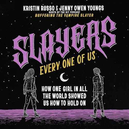 Slayers, Every One of Us - Kristin Russo, Jenny Owen Youngs episode artwork