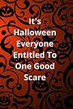 It's Halloween Everyone Entitled To One Good Scare: This Notebook Prefect For Writing