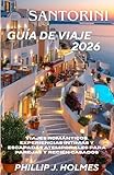 santorin hotel bord de mer  SANTORINI GUÍA DE VIAJE 2026: Viajes románticos, experiencias íntimas y escapadas atemporales para parejas y recién casados (Spanish Edition)