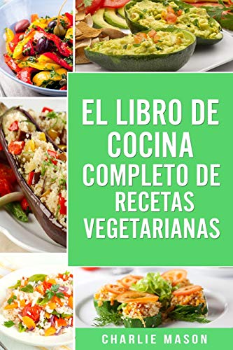 EL LIBRO DE COCINA COMPLETO DE RECETAS VEGETARIANAS