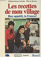 Les recettes de mon village : bon appétit, la France! 2863910361 Book Cover