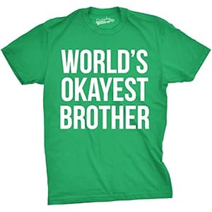 Crazy Dog Mens T Shirt Worlds Okayest Brother Sarcastic Humor Sibling Tee