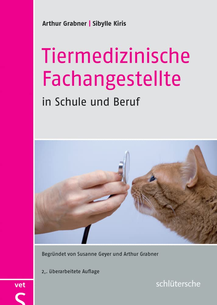 Tiermedizinische Fachangestellte in Schule und Beruf: Begründet von Susanne Geyer und Arthur Grabner