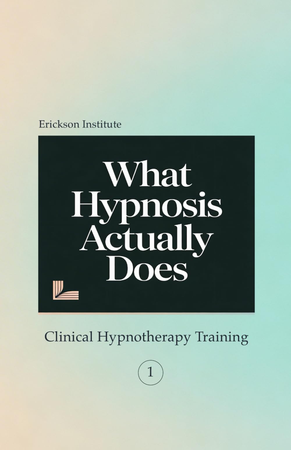 What Hypnosis Actually Does: Clinical Hypnotherapy Training 1