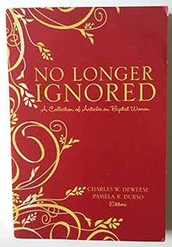 Paperback No Longer Ignored A collection of Articles on Baptist Women Book