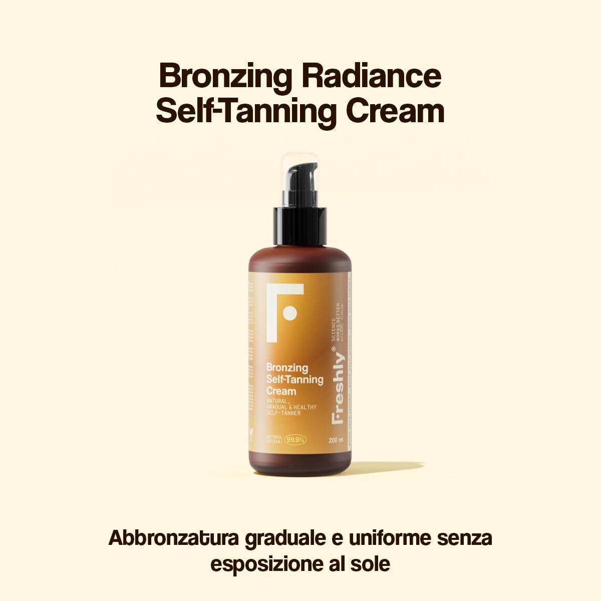 Freshly Cosmetics | Bronzing Radiance Self-Tanning Cream | Crema Autoabbronzante Naturale | 200 ml | Abbronzatura Graduale per Viso e Corpo