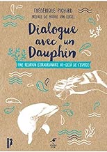 Download Dialogue avec un dauphin : Une relation extraordinaire au-delà de l'espèce PDF
