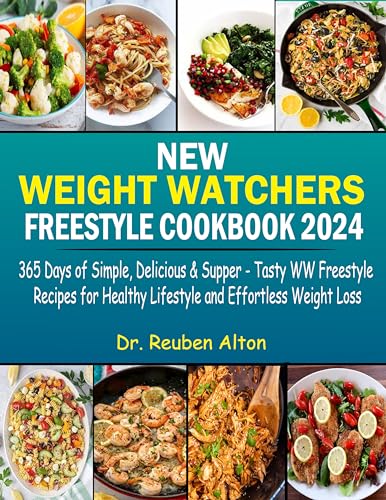 New Weight Watchers Freestyle Cookbook 2024: 365 Days of Simple, Delicious & Supper - Tasty WW freestyle Recipes for Healthy 
