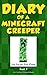 Minecraft Books: Diary of a Minecraft Creeper Book 1: Creeper Life (An Unofficial Minecraft Book) (English Edition)