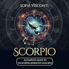 Couverture de Scorpio: A Complete Guide to the Scorpio Astrology Star Sign