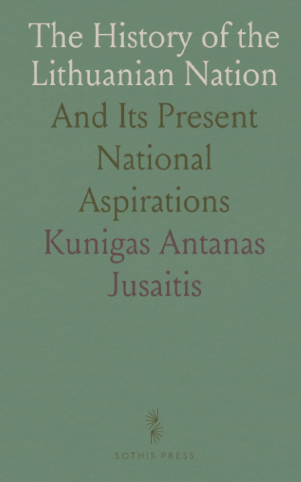 The History of the Lithuanian Nation: And Its Present National Aspirations