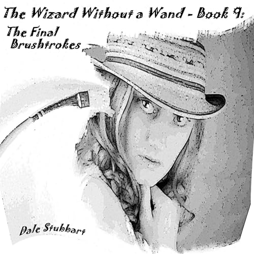 Dale Stubbart presents The Wizard Without a Wand, Book 9: The Final Brushstrokes episode artwork