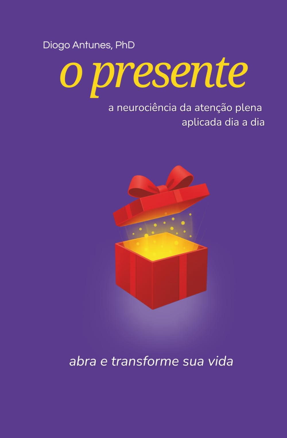 O presente: a neurociência da atenção plena aplicada dia a dia