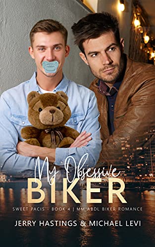My Obsessive Biker: An ABDL MM Biker Romance (Sweet Pacis Book 4)