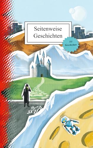 Seitenweise Geschichten: 111 Einseitige Geschichten - Eine Anthologie