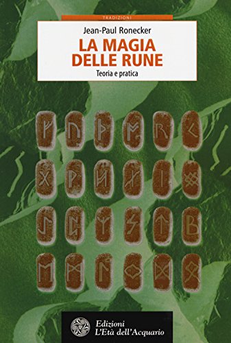 La magia delle rune. Teoria e prat