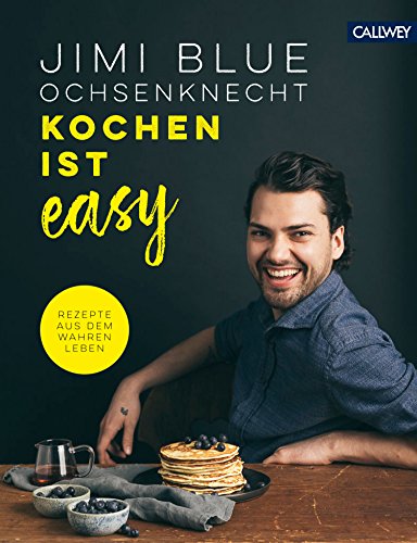 Kochen ist easy: Rezepte aus dem wahren Leben Kochen ist easy: Rezepte aus dem wahren Leben