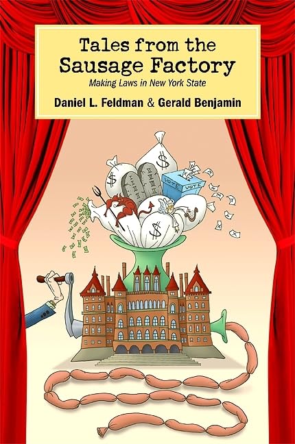 Tales from the Sausage Factory: Making Laws in New York State (Excelsior Editions)