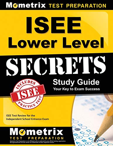 ISEE Lower Level Secrets Study Guide: ISEE Test Review for the Independent School Entrance Exam (Mometrix Secrets Study Guides)