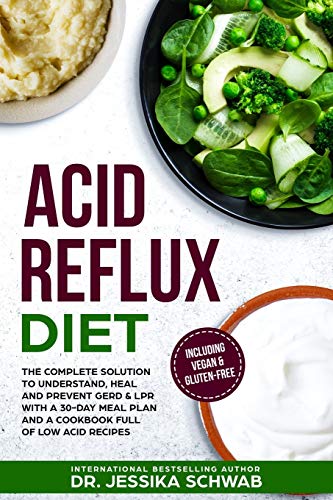 ACID REFLUX DIET: The Complete Solution to Understand, Heal and Prevent GERD