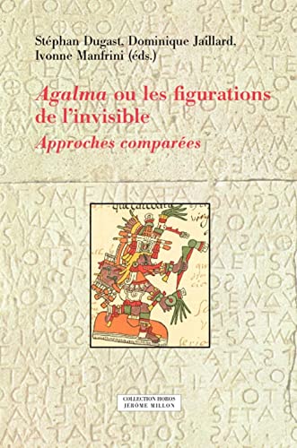  Agalma ou les figurations de l’invisible: Approches comparées