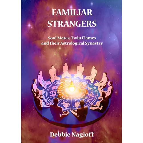 FAMILIAR STRANGERS - Soul Mates, Twin Flames and their Astrological Synastry by Debbie Nagioff episode artwork