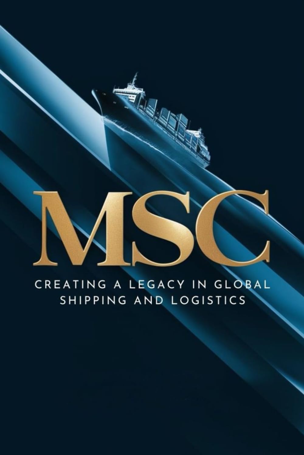 MSC: Creating a Legacy in Global Shipping and Logistics