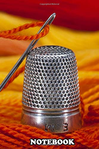 Notebook: Needle And Orange Threads With Thimble , Journal for Writing, College Ruled