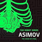 The Caves of Steel: Robot, Book 1