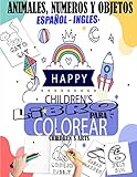  HAPPY CHILDREN´S LIBRO PARA COLOREAR: Animales, números y objetos ESPAÑOL-INGLES