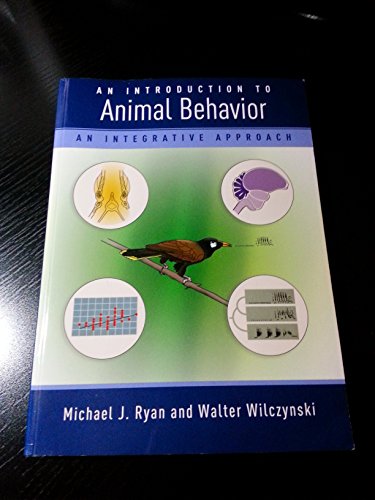An Introduction to Animal Behavior: An Integrative Approach
