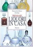 Preparare LIQUORI IN CASA