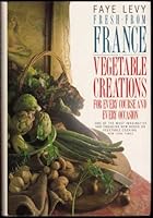 Fresh from France: Vegetable Creations 0586204474 Book Cover