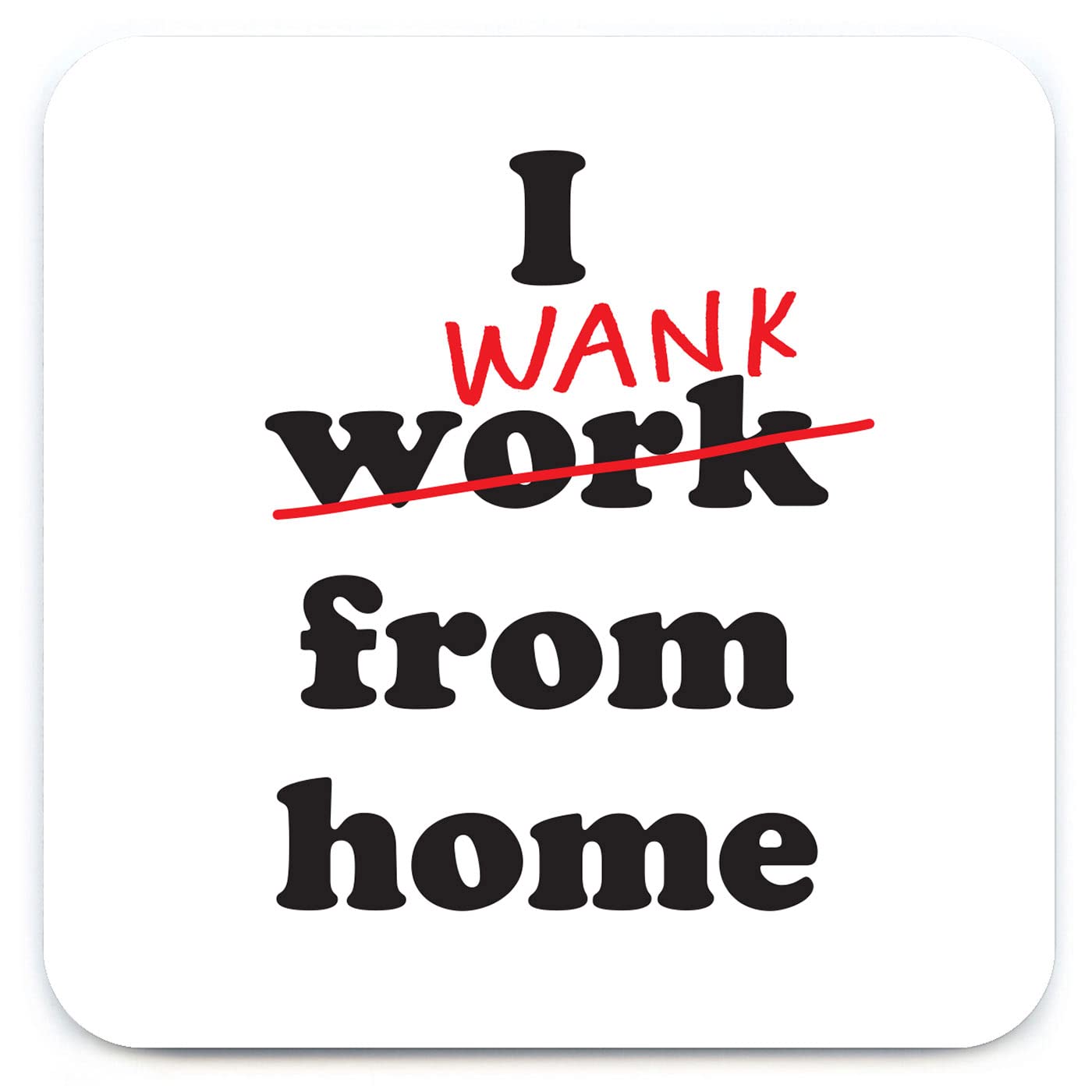 Brainbox Candy - Rude 'Work From Home' Coaster - Small Gift Ideas For Him - Male Novelty Joke Presents - Friend Mate Work Office Colleague
