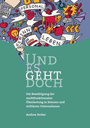Und es geht doch: Die Bewältigung der multifunktionalen Überlastung in kleinen und mittleren Unter Und es geht doch: Die Bewältigung der multifunktionalen Überlastung in kleinen und mittleren Unter
