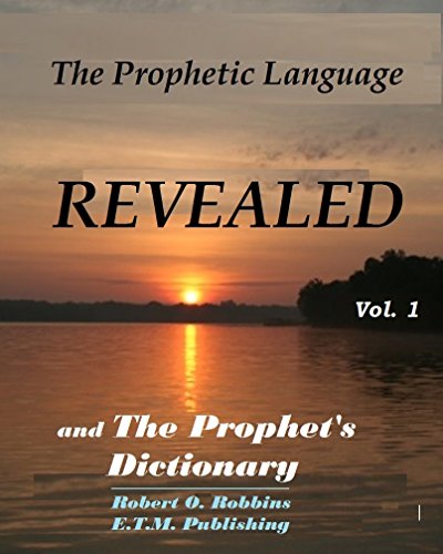 REVEALED - Vol. 1 - Prophetic Language: and The Prophet's Dictionary ...