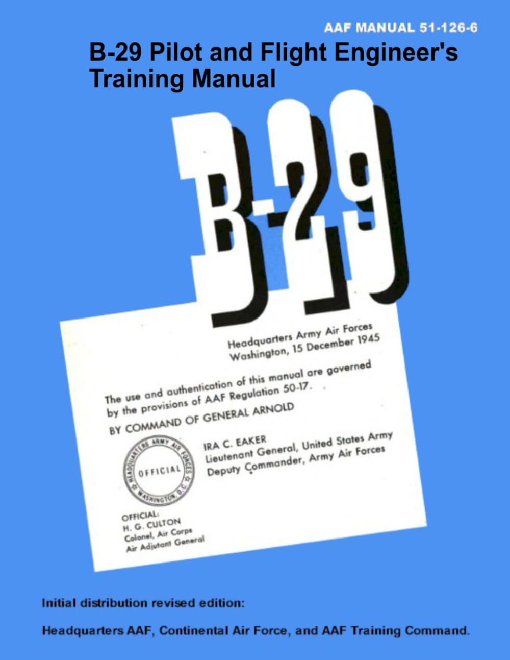 B-29 Pilot and Flight Engineer’s Training Manual: AAF Manual 51-126-6 December 1945