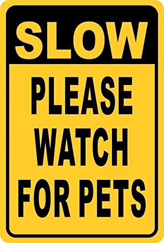 nobrand Slow Down Please Watch for Pets Dogs Cats Tin Sign 8x12 in