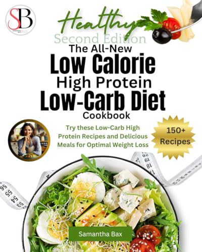 Prose Books, Llc 9781963160291 The All-New Low Calorie High Protein Low-Carb Diet (Cookbook): Try These Low-Carb High Protein Recipes And Delicious Meals cover