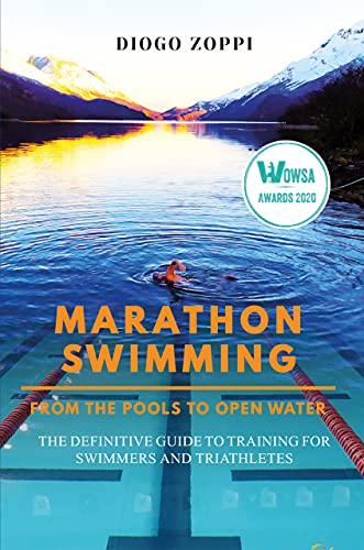 MARATHON SWIMMING &ndash; FROM THE POOLS TO OPEN WATER: THE DEFINITIVE GUIDE TO TRAINING FOR SWIMMERS...