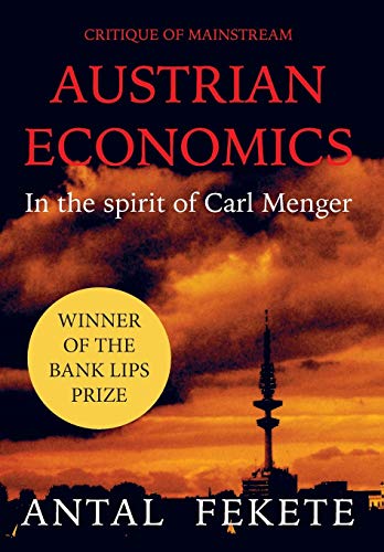 Critique of Mainstream Austrian Economics in the spirit of Carl Menger: 5