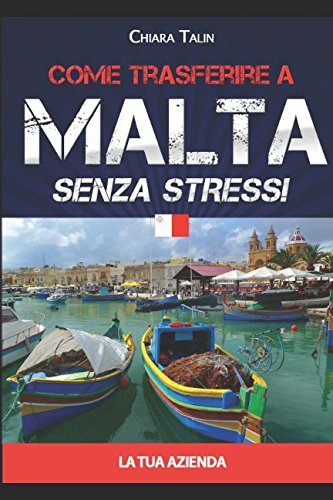 COME TRASFERIRE A MALTA SENZA STRESS: LA TUA AZIENDA